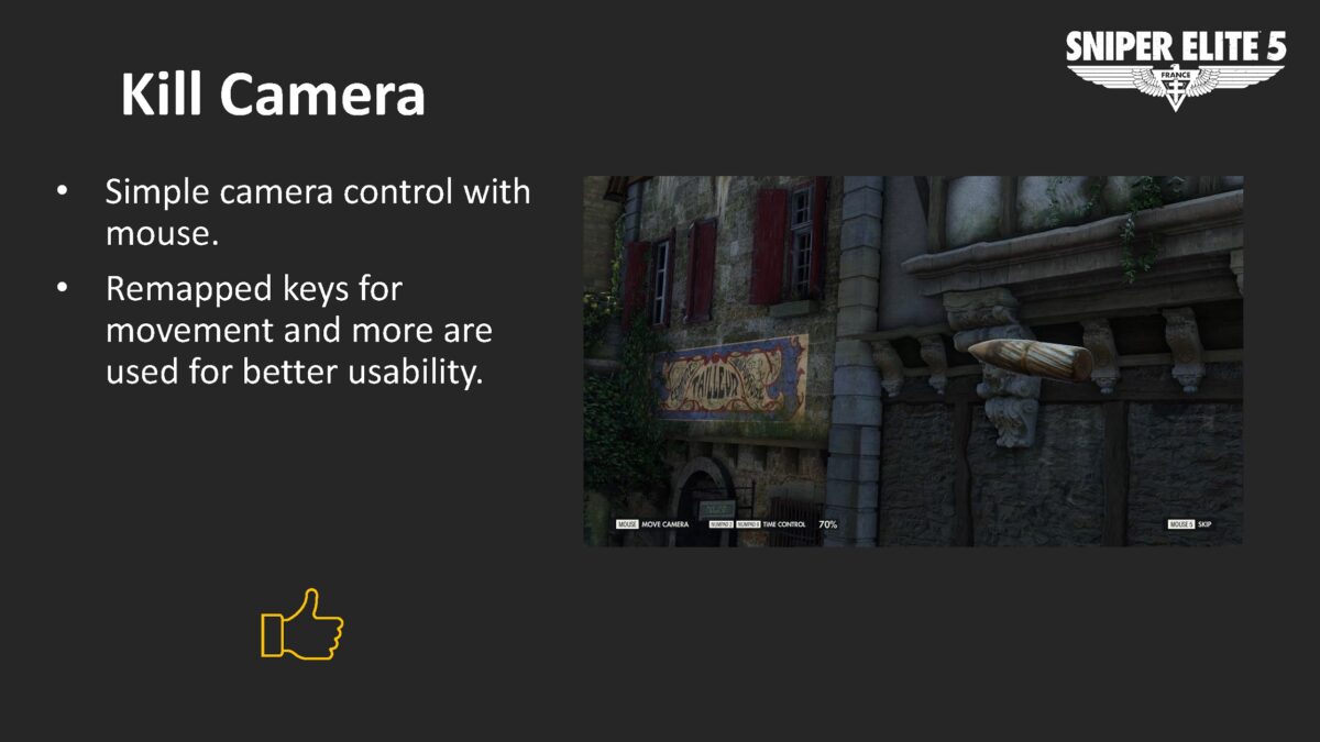A page with white text on a dark grey background. The bullet point list reads: Simple camera control with mouse. Remapped keys for movement and more are used for better usability. There's a picture of kill camera showing a bullet flying towards its target. A thumbs up symbol beneath the text.